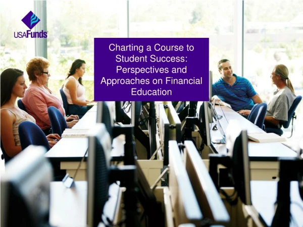 Charting a Course to Student Success: Perspectives and Approaches on Financial Education