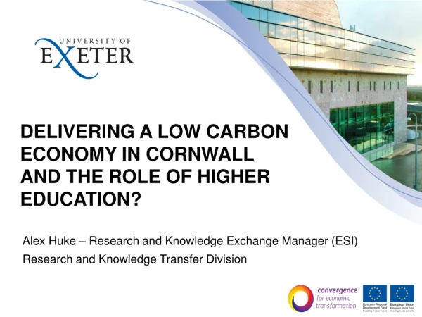 Delivering a low carbon economy in Cornwall and the role of Higher Education?
