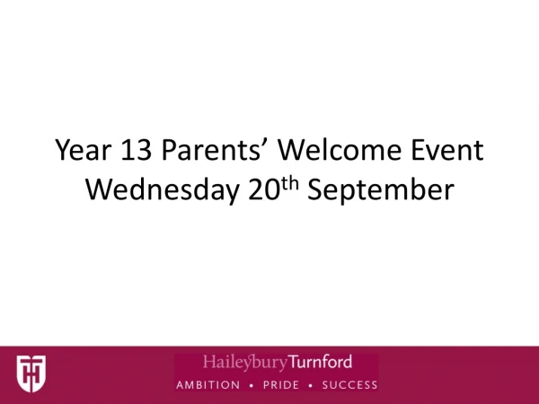 Year 13 Parents’ Welcome Event Wednesday 20 th September