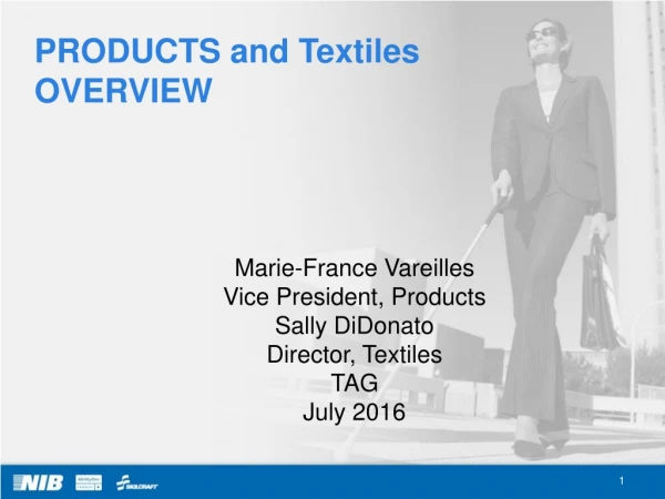 PRODUCTS and Textiles OVERVIEW