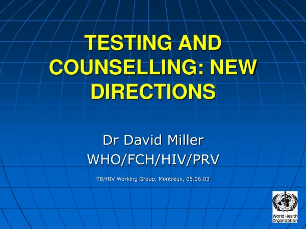 TESTING AND COUNSELLING: NEW DIRECTIONS