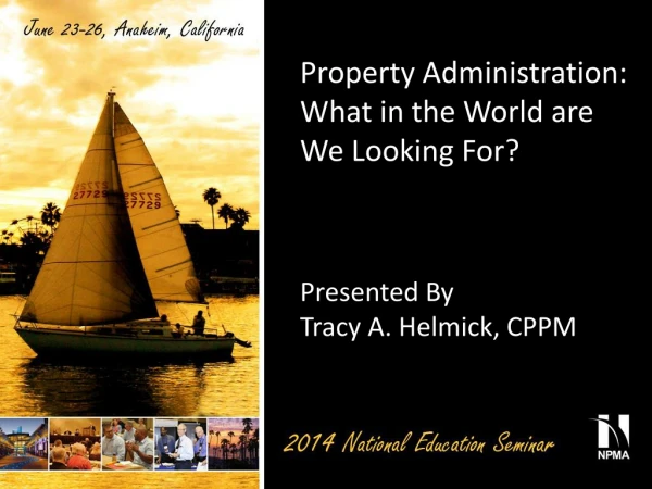 Property Administration: What in the World are We Looking For? Presented By