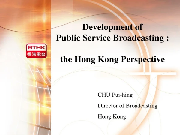 Development of Public Service Broadcasting : the Hong Kong Perspective