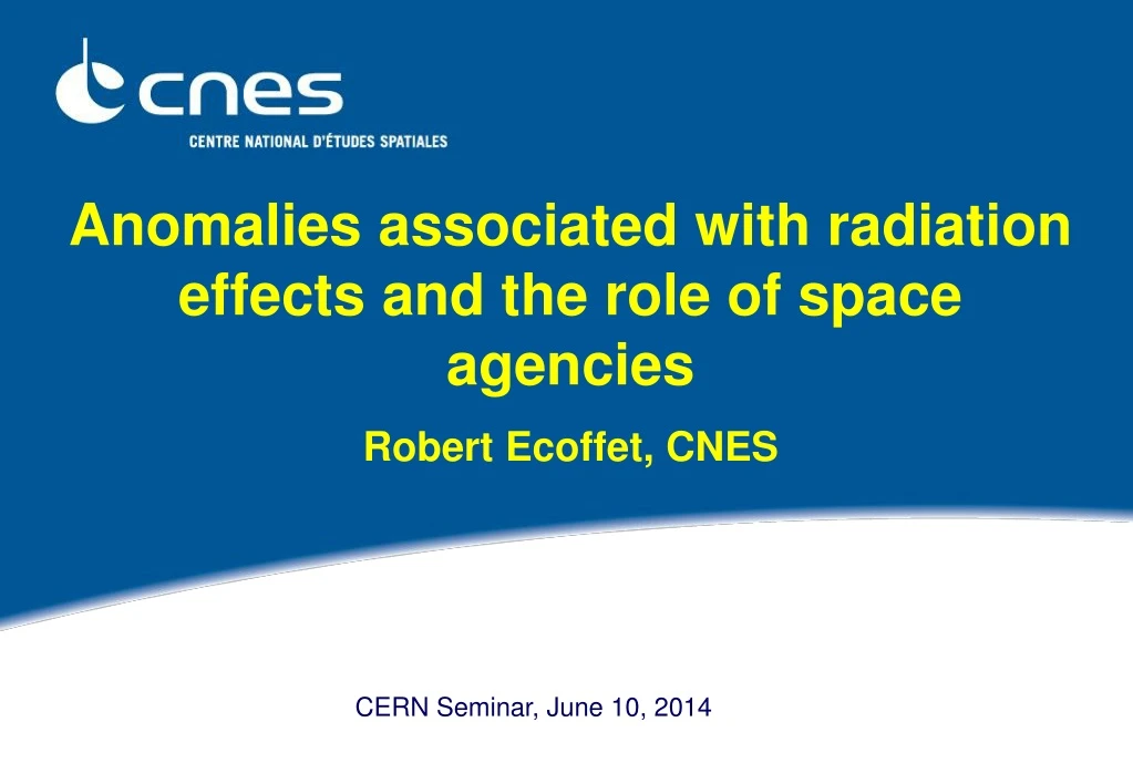 anomalies associated with radiation e ffects and the role of space agencies