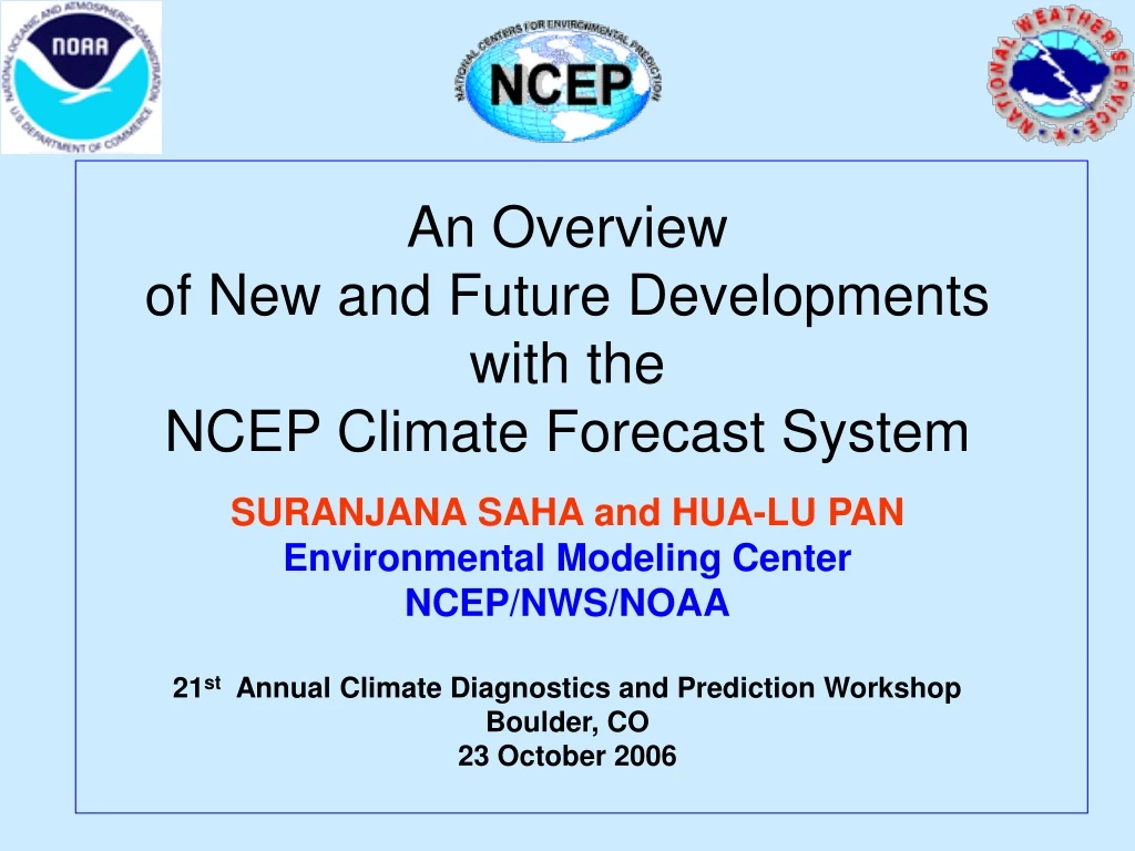 an overview of new and future developments with the ncep climate forecast system