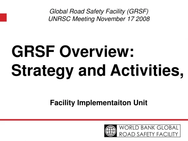 Global Road Safety Facility (GRSF) UNRSC Meeting November 17 2008
