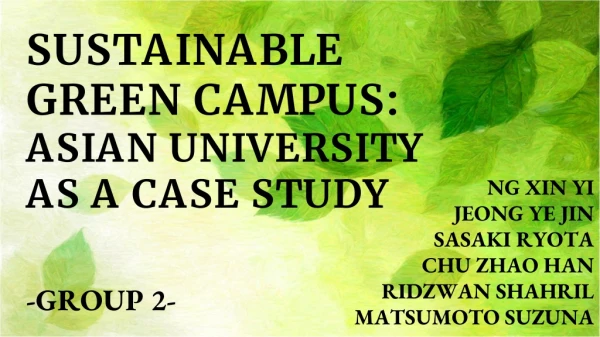 SUSTAINABLE GREEN CAMPUS: ASIAN UNIVERSITY AS A CASE STUDY