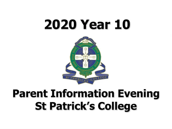 2020 Year 10 Parent Information Evening St Patrick’s College
