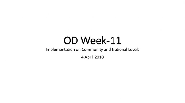 OD Week-11 Implementation on Community and National Levels