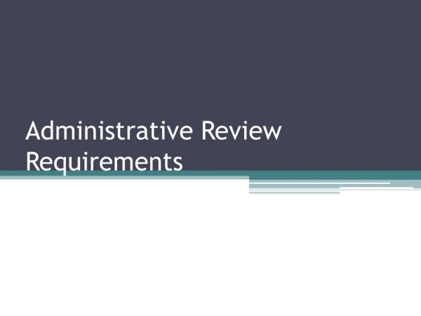 Administrative Review Requirements