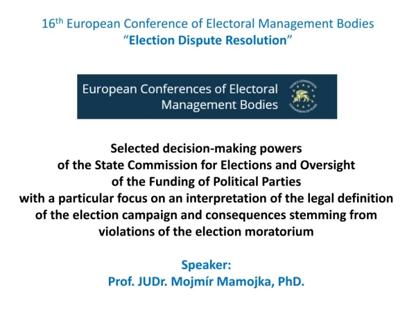 16 th  European Conference of Electoral Management Bodies “ Election Dispute Resolution ”