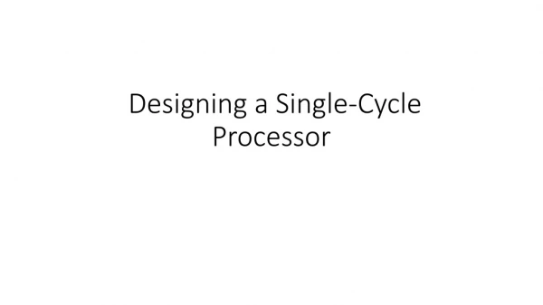 Designing a Single-Cycle Processor
