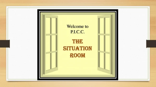 Welcome to P.I.C.C. THE SITUATION ROOM