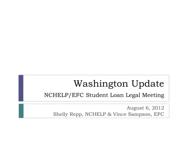Washington Update NCHELP/EFC Student Loan Legal Meeting
