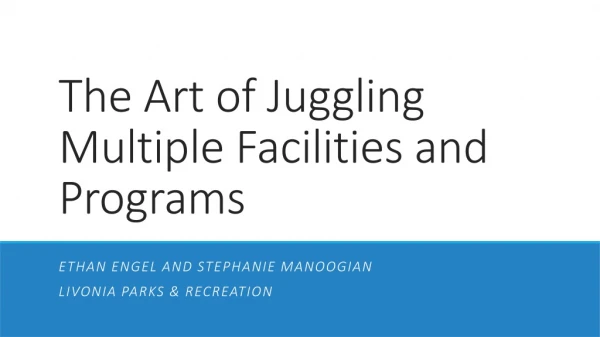 The Art of Juggling Multiple Facilities and Programs