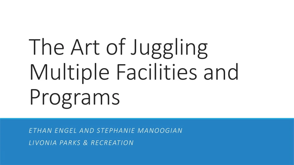 the art of juggling multiple facilities and programs