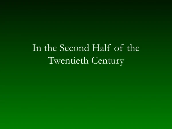 In the Second Half of the Twentieth Century