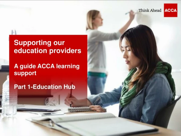 Supporting our education providers A guide ACCA learning support Part 1-Education Hub