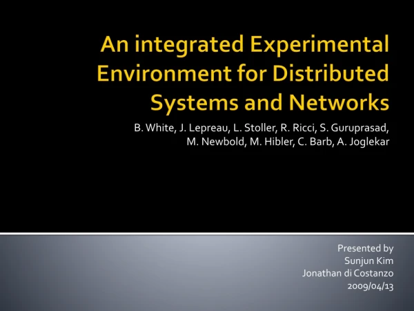 An integrated Experimental Environment for Distributed Systems and Networks