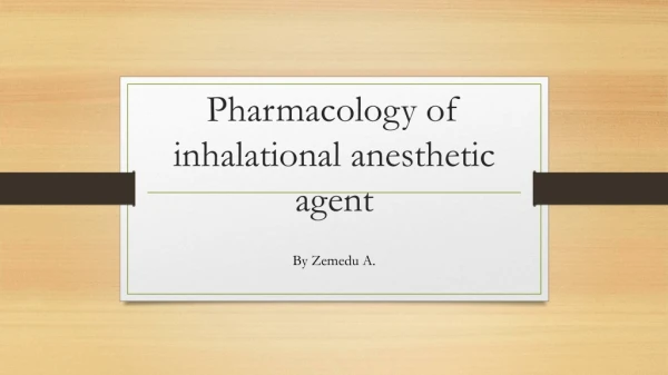 Pharmacology of inhalational anesthetic agent