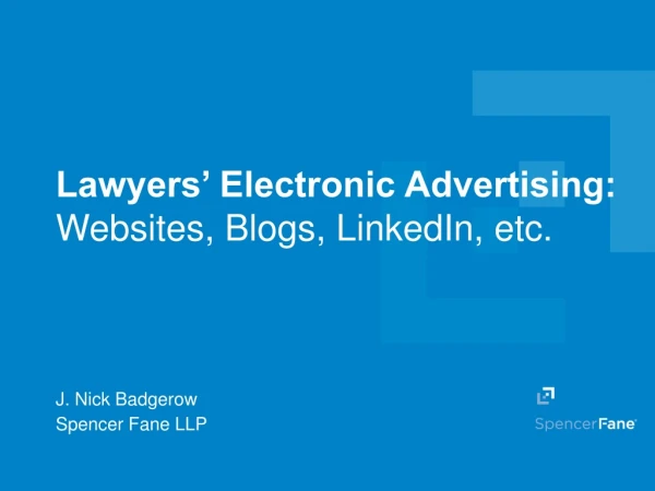 Lawyers’ Electronic Advertising: Websites, Blogs, LinkedIn, etc.