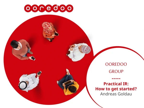OOREDOO GROUP ----- Practical IR: How to get started? Andreas Goldau