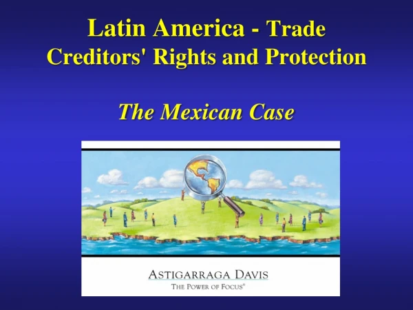 Latin America - Trade Creditors' Rights and Protection The Mexican Case