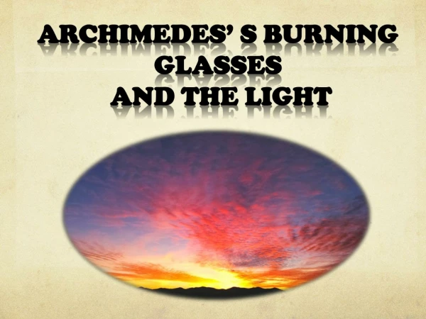 ARCHIMEDES’ S BURNING GLASSES AND THE LIGHT