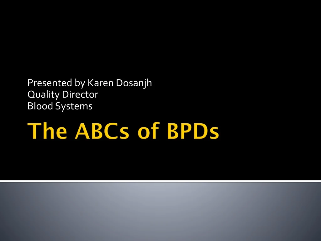 presented by karen dosanjh quality director blood systems