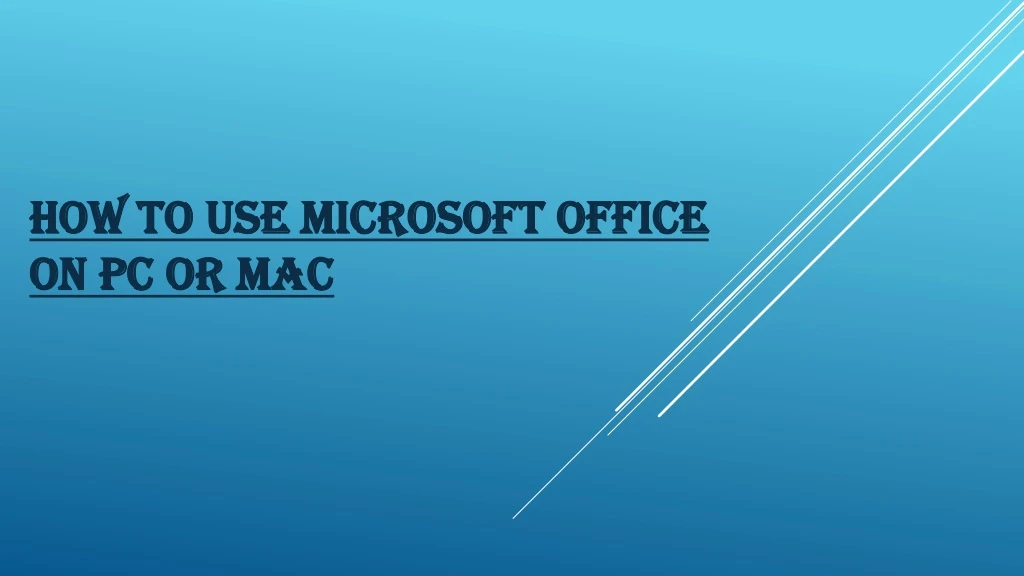 how to use microsoft office on pc or mac