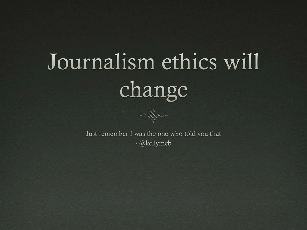 journalism ethics will change