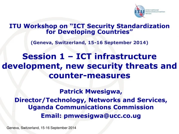 Session 1 – ICT infrastructure development, new security threats and counter-measures