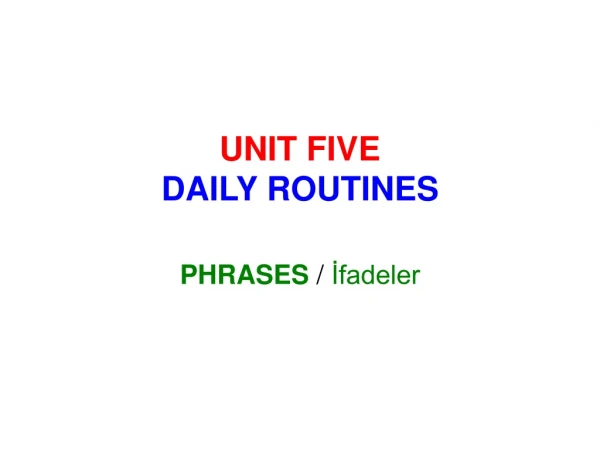 UNIT FIVE DAILY ROUTINES
