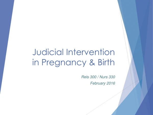 Judicial Intervention in Pregnancy &amp; Birth