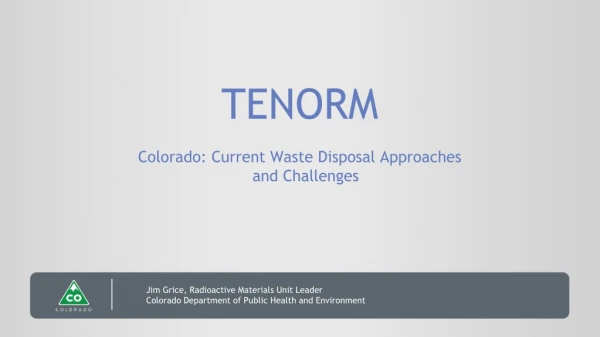 TENORM Colorado : Current Waste Disposal Approaches and Challenges