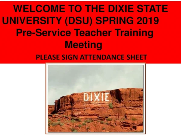 WELCOME TO THE DIXIE STATE UNIVERSITY (DSU) SPRING 2019