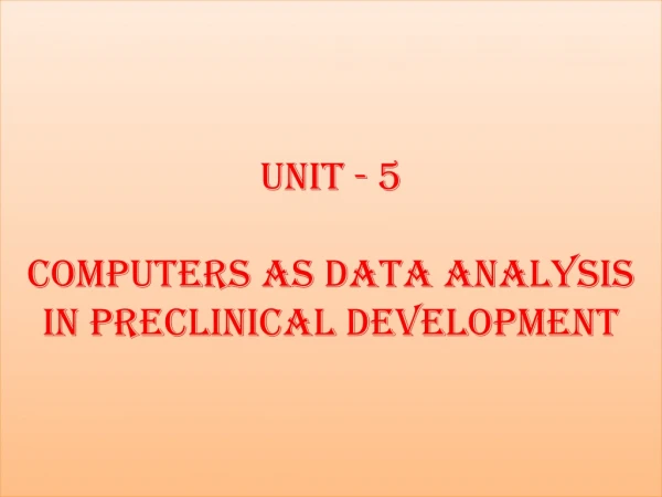 Unit - 5 Computers as data analysis in Preclinical development