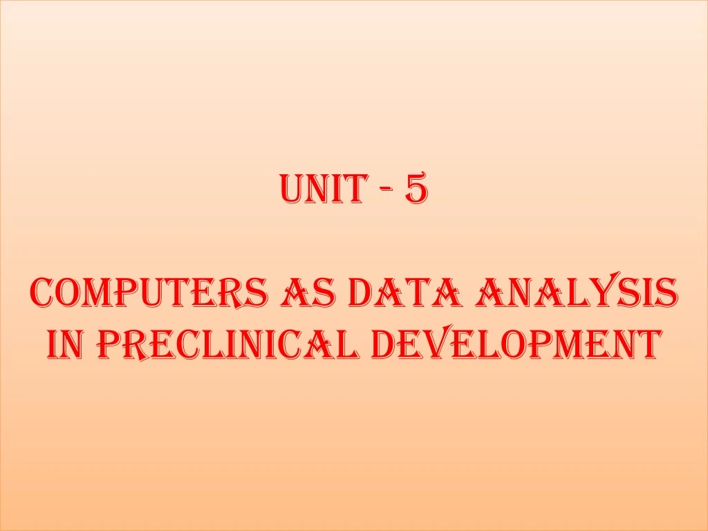 unit 5 computers as data analysis in preclinical development