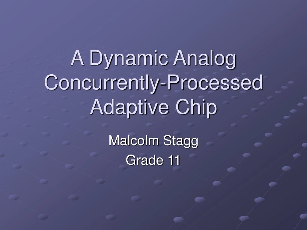 a dynamic analog concurrently processed adaptive chip
