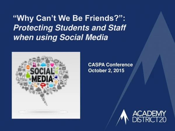 “Why Can’t We Be Friends?”: Protecting Students and Staff when using Social Media