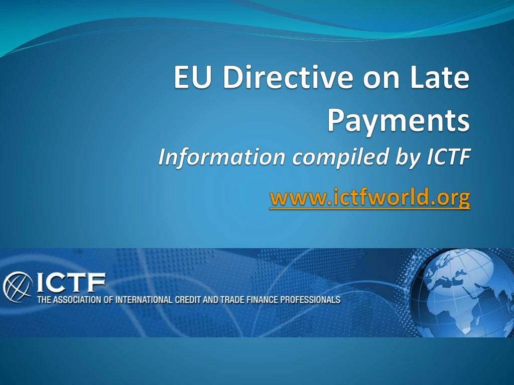 eu directive on late payments information compiled by ictf www ictfworld org