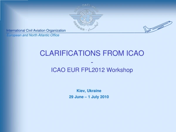 CLARIFICATIONS FROM ICAO - ICAO EUR FPL2012 Workshop