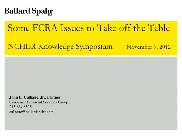 Some FCRA Issues to Take off the Table NCHER Knowledge Symposium November 9, 2012