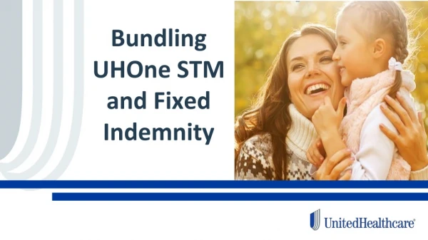 Bundling UHOne STM and Fixed Indemnity