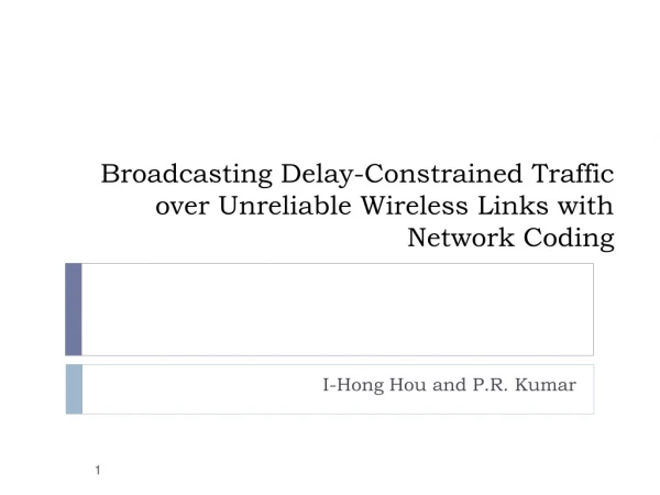 Broadcasting Delay-Constrained Traffic over Unreliable Wireless Links with Network Coding