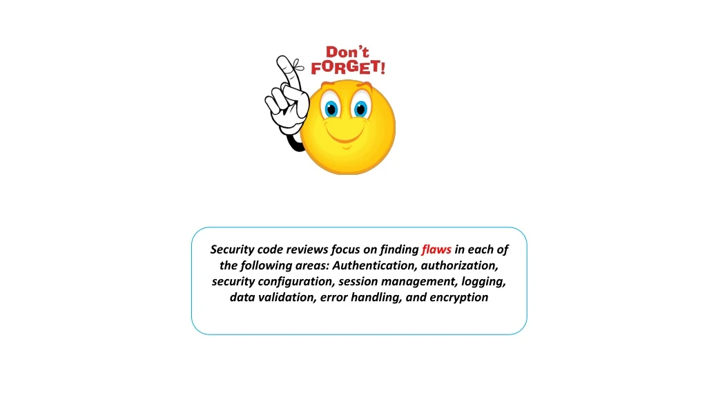 security code reviews focus on finding flaws