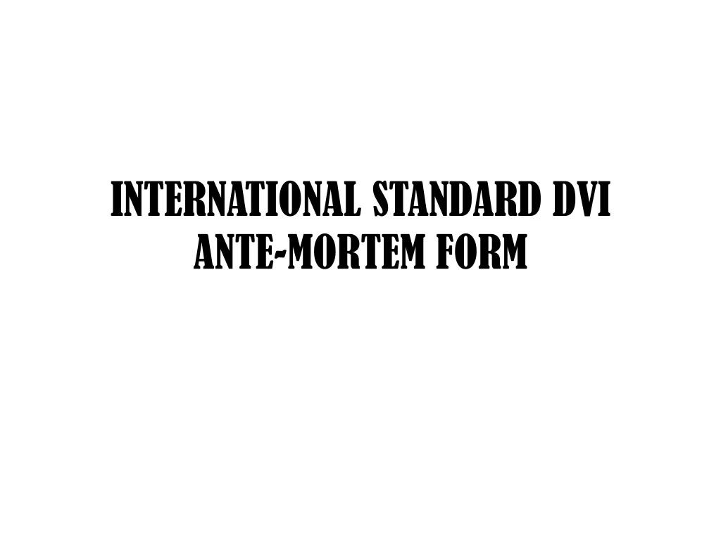 international standard dvi ante mortem form