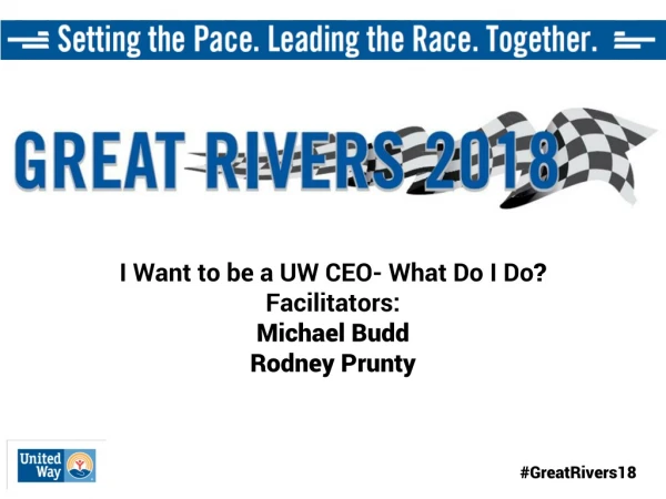 I Want to be a UW CEO- What Do I Do ? Facilitators: Michael Budd Rodney Prunty