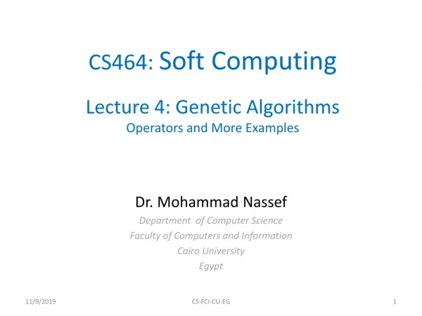 CS464: Soft Computing Lecture 4: Genetic Algorithms Operators and More Examples