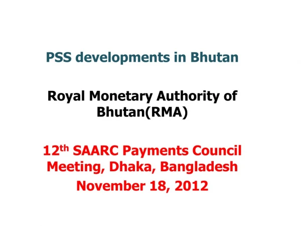 PSS developments in Bhutan Royal Monetary Authority of Bhutan(RMA)